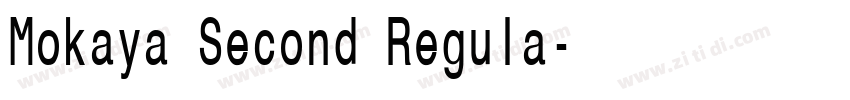 Mokaya Second Regula字体转换 Mokaya Second Regula字体转换